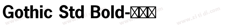 Gothic Std Bold字体转换 Gothic Std Bold字体转换